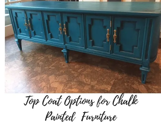 Top Coat Options for Chalk Painted Furniture