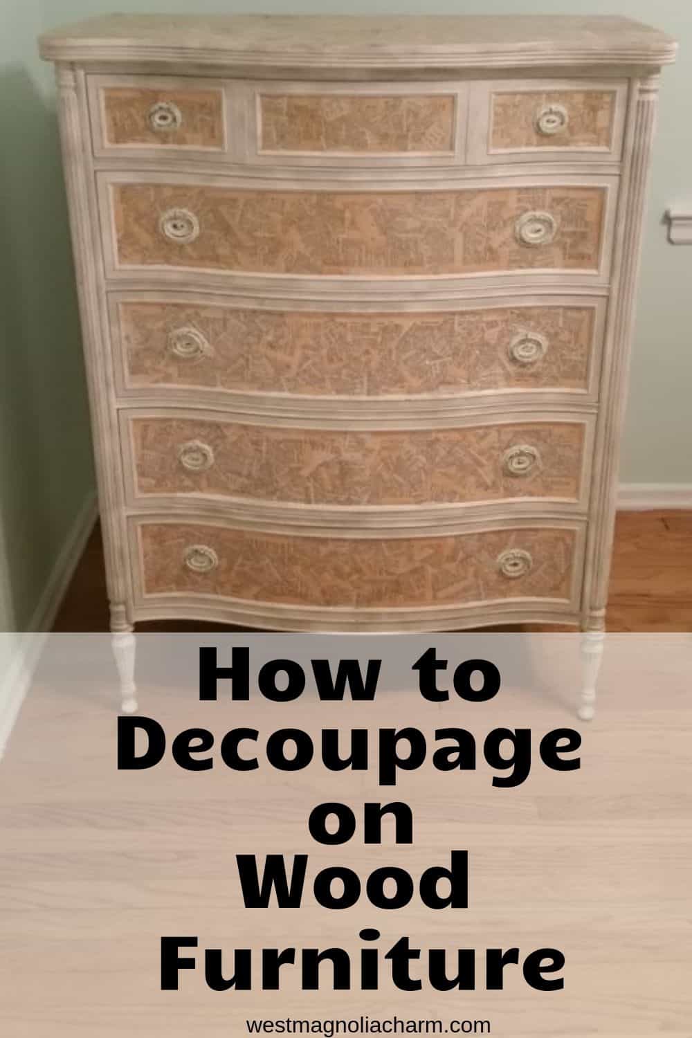 How to Decoupage on Wood Furniture - West Magnolia Charm