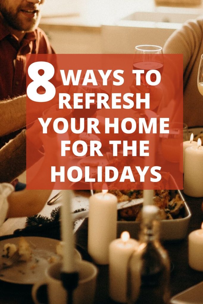 8 ways to refresh your home for the holidays