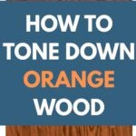 Pinterest Graphic - How to tone done orange wood