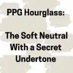 PPG Hourglass The Soft Neutral With a Secret Undertone