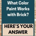 What Color Paint Works with Brick Here’s Your Answer - pinterest graphic